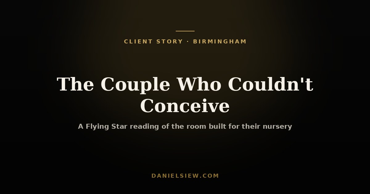 The Birmingham Couple Who Couldn't Conceive — The 4 Intelligence Star Story — a Daniel Siew client story