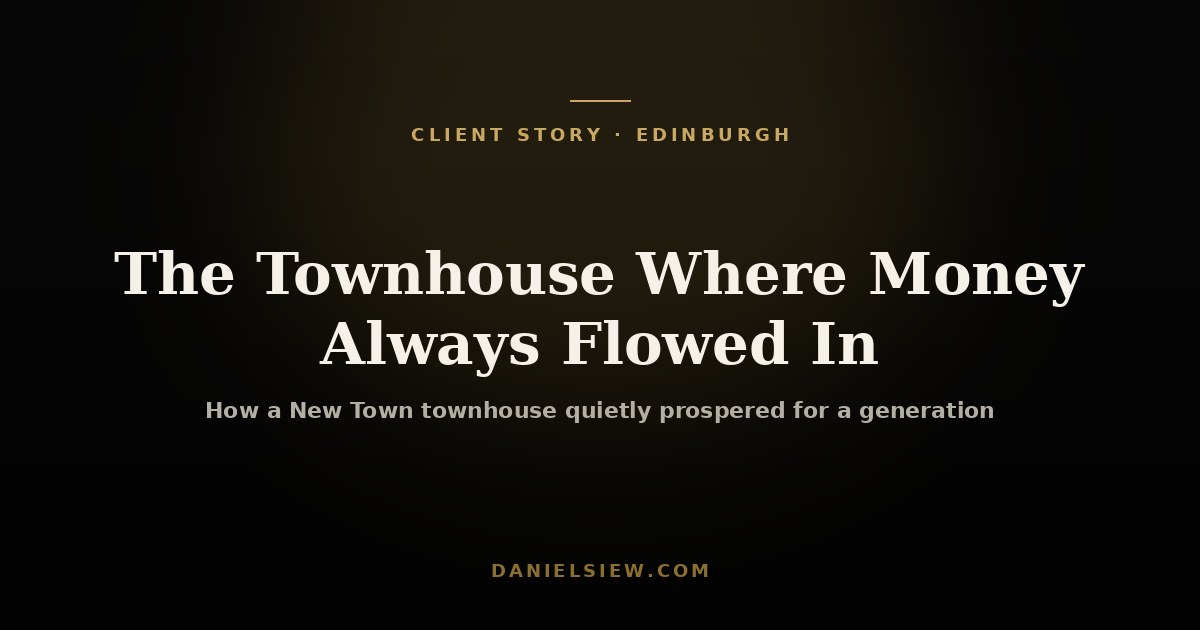 The Edinburgh Townhouse Where Money Always Flowed In — a Daniel Siew client story
