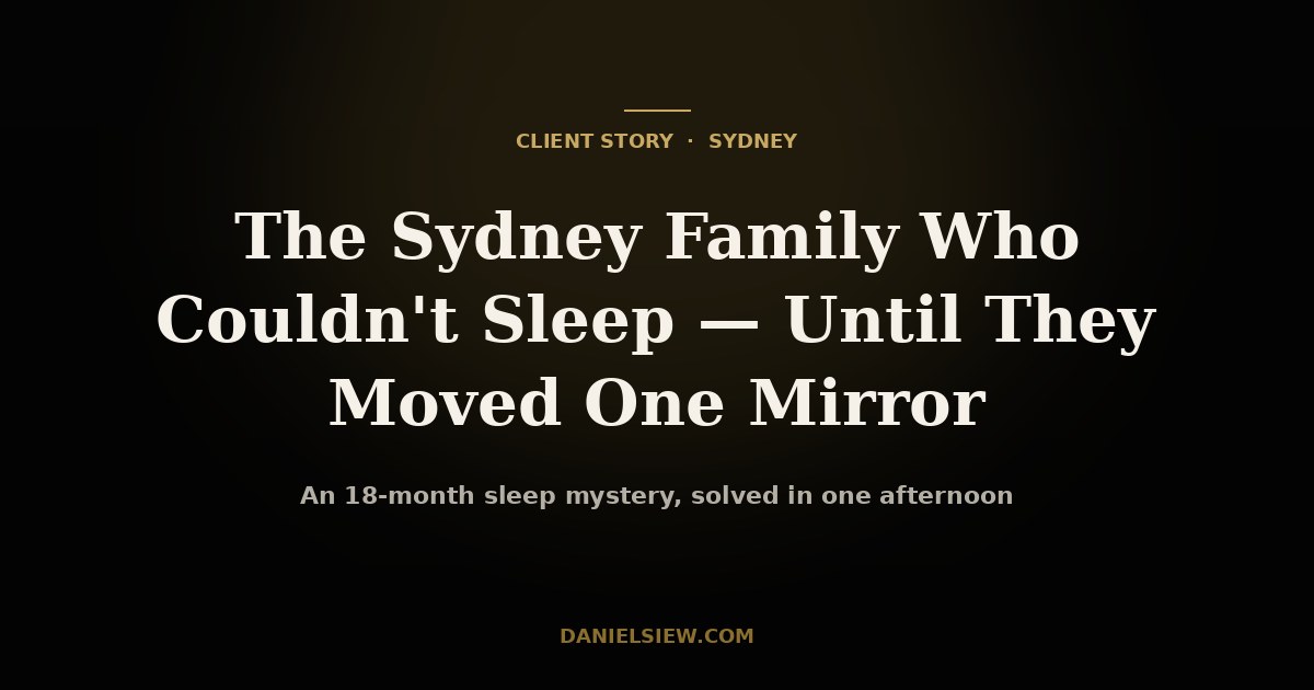 The Sydney Family Who Couldn't Sleep — Until They Moved One Mirror