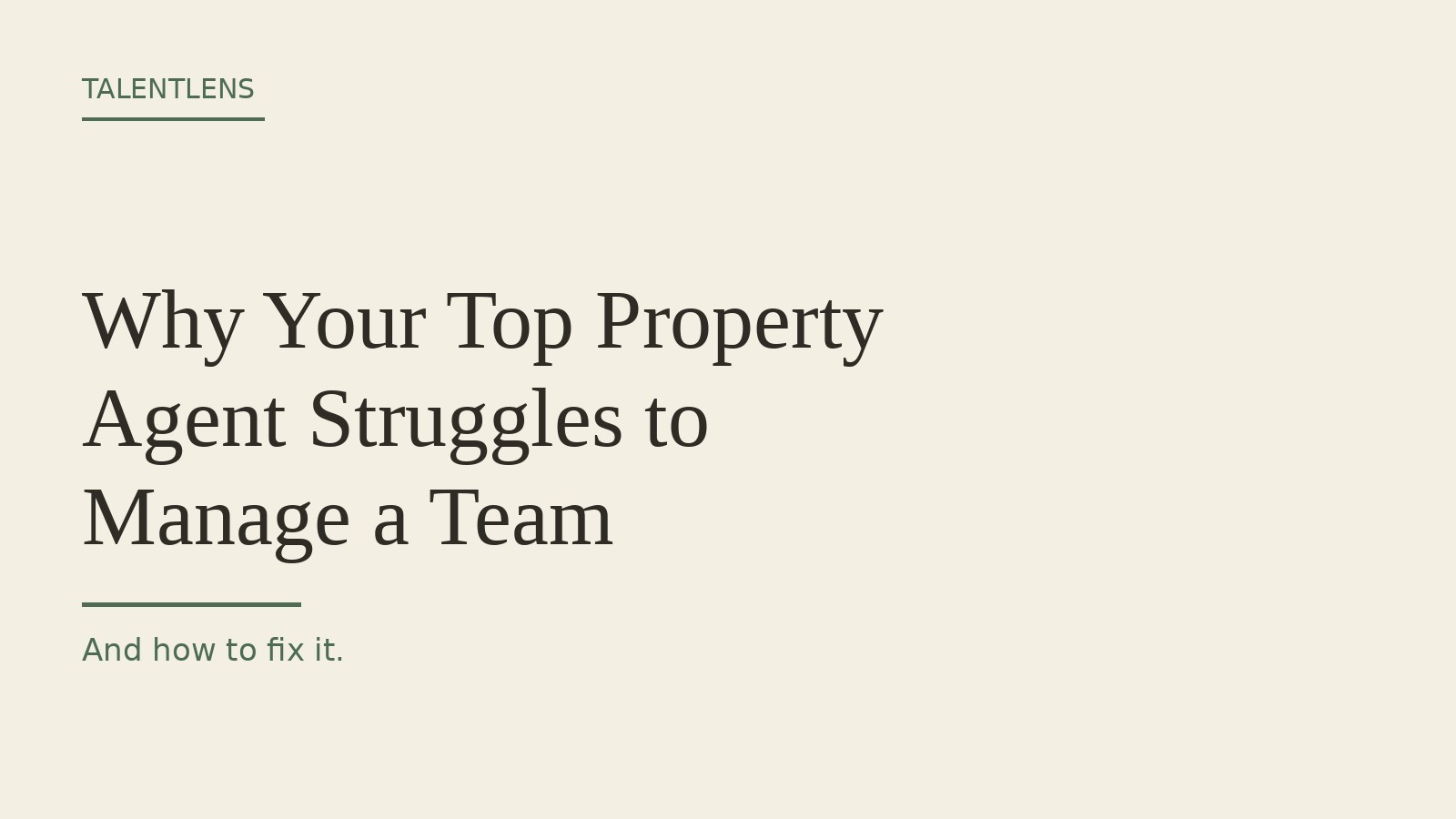 Why your top property agent struggles to manage a team, and how to fix it. TalentLens by Daniel Siew.